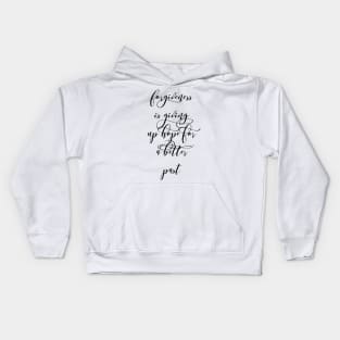 forgiveness is giving up hope for a better past Kids Hoodie